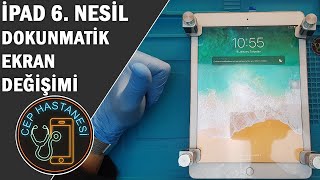 iPad 6. Nesil Dokunmatik Değişimi | (A1893 - A1954)