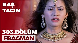 Baş Tacım 303. Bölüm Fragmanı - 28 Haziran Salı