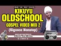 Kikuyu Old School Gospel Video Mix 2  - Dj Kevin Thee Minister