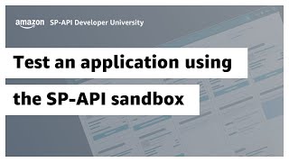 Test an application using the SP-API sandbox screenshot 1