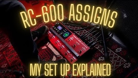 “Boss RC-600 Assigns Explained — My Live Looping Setup