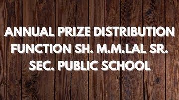 ANNUAL PRIZE DISTRIBUTION FUNCTION SH. M.M.LAL SR. SEC. PUBLIC SCHOOL.