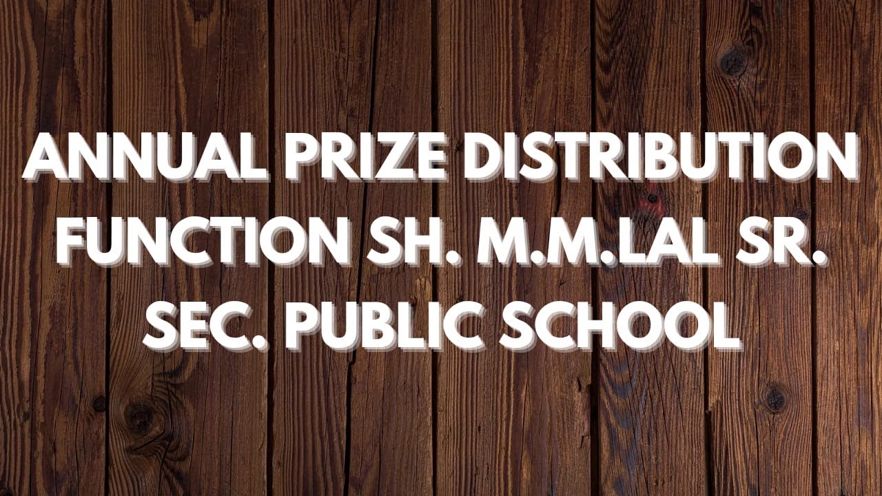 ANNUAL PRIZE DISTRIBUTION FUNCTION SH. M.M.LAL SR. SEC. PUBLIC SCHOOL.