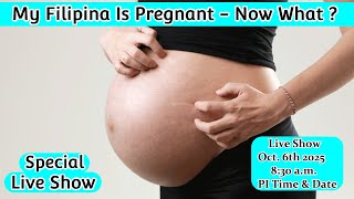 MY FILIPINA WIFE/GIRLFRIEND IS PREGNANT - NOW WHAT
