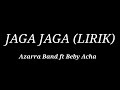 Jaga Jaga (Lirik) - Azarra Band ft Beby Acha