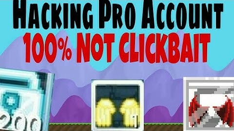 Growtopia I Hacking Pro Account 100% Not Clickbait