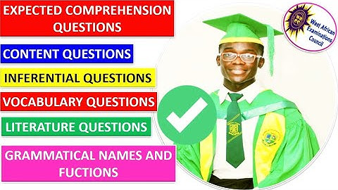 WASSCE/ WAEC EXPECTED COMPREHENSION QUESTIONS AND HOW TO ANSWER THEM CORRECTLY