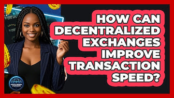 How Can Decentralized Exchanges Improve Transaction Speed? - Crypto Trading Strategists