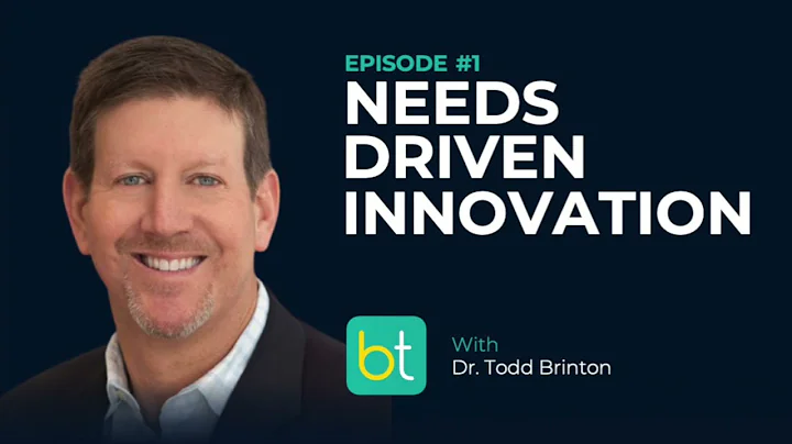 Needs Driven Innovation w/ Dr. Todd Brinton | Back...