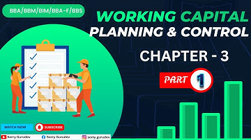 Working Capital Planning & Control| Part 1| Chapter- 3| Working Capital| BBA/BBS/BBM/BIM/BBA-F | SG|