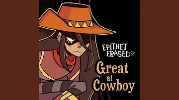 Epithet Erased: Great at Cowboy (feat. Dawn M. Bennett) (Full Version)