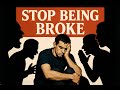 Stop Being Broke — Think Like the Powerful, Win Like the Rich