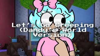 Let’s Go Creeping! // Dandy’s World