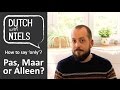 Learn Dutch: Pas, maar, alleen: How to say 'only'? - with Niels!