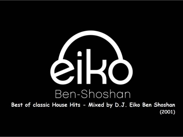Best of classic House Hits -  Mixed by dj  Eiko Ben Shoshan (2001) class=