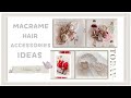 MACRAME HAIR ACCESSORIES IDEAS | Macrame Hair Accessories