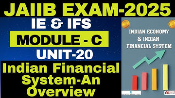 LATEST VIDEO  | UNIT - 20 | JAIIB MAY 2025 | MODULE-C | INDIAN FINANCIAL SYSTEM- OVERVIEW | IE& IFS|