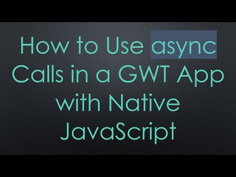 How to Use async Calls in a GWT App with Native JavaScript