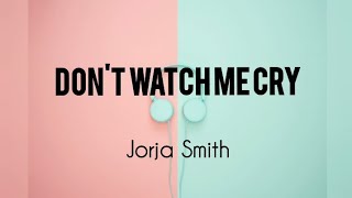 Don't watch me cry-(lyrics terjemahan Indonesia)__Jorja Smith.