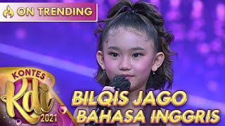 SKILL BAHASA INGGRISNYA BILQIS TOP BANGET LOH | KONTES KDI 2021