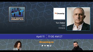 Full TILT | Episode 21: Tom Walker, Chief Executive Officer, DroneUp