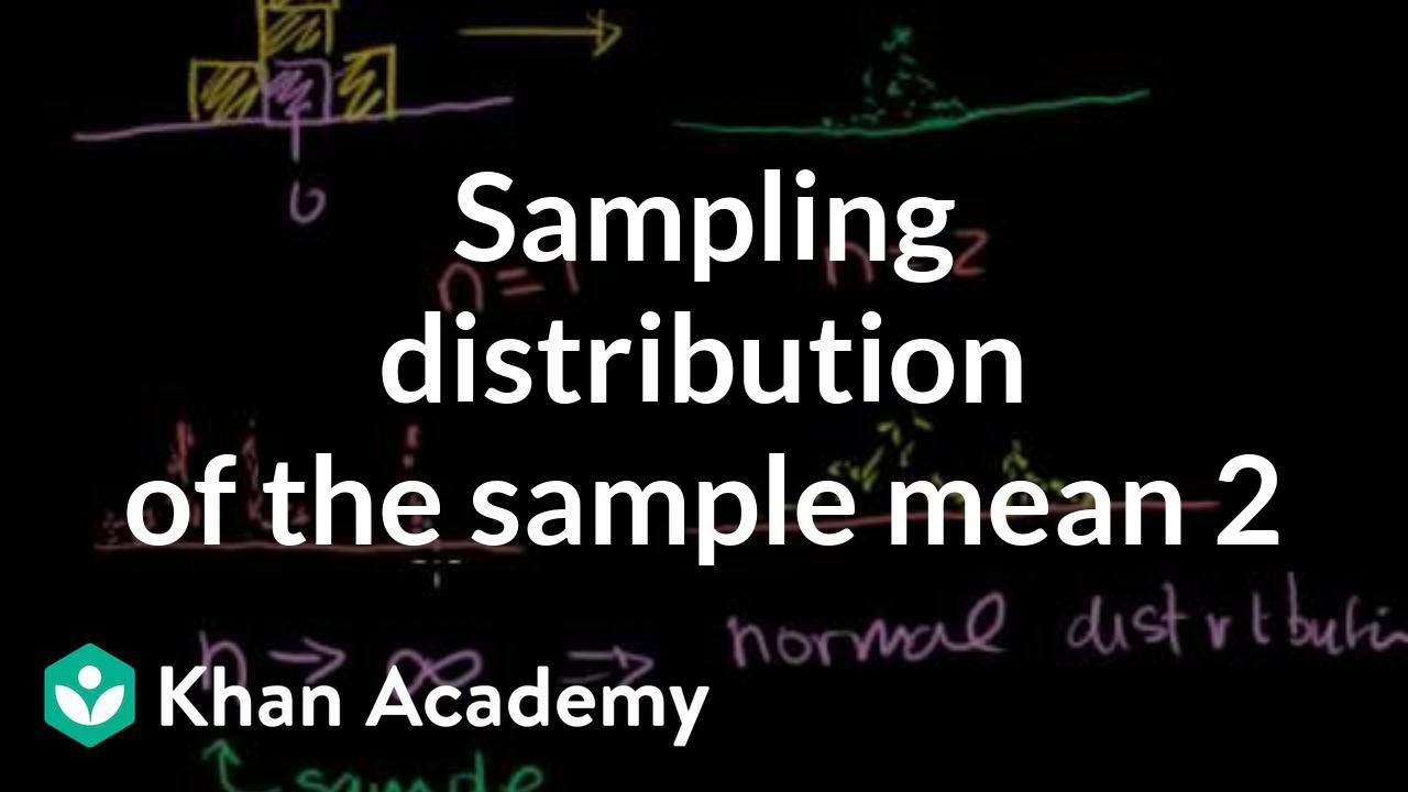 distribution คือ อะไร  Update New  Sampling distribution of the sample mean 2 | Probability and Statistics | Khan Academy