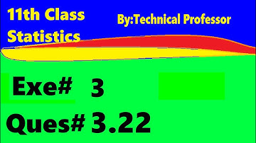 11th class Statistics, Ch 3, Exercise 3 Question 3.22 , 1st year Class Statistics lecture in urdu