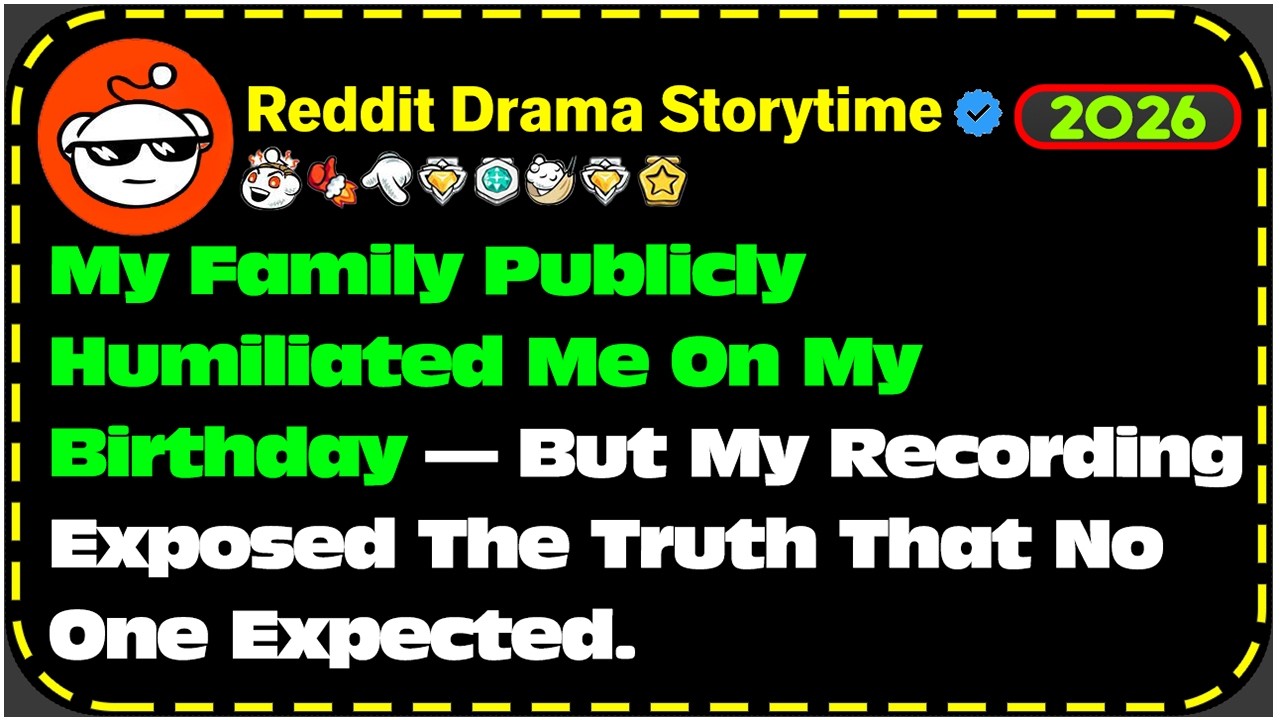 My Family Publicly Humiliated Me On My Birthday—But My Recording Exposed...- Reddit Drama Storytime