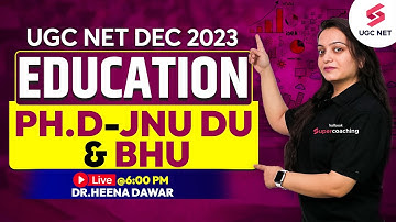 UGC NET Dec 2023 | Education | Ph.D - JNU, DU & BHU | Dr.Heena Dawar