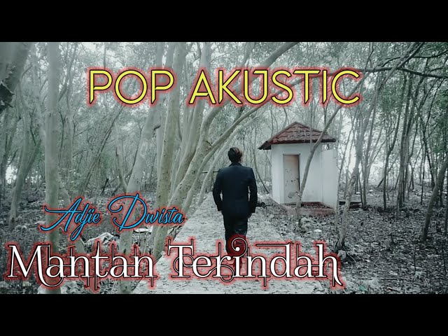 MANTAN TERINDAH - Versi (POP AKUSTIK) COVER Adjie Dwista class=