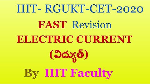 AP IIIT / RGUKT CET  - Physical Science -  Electric Current  Fast Revision