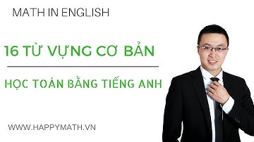 [ HỌC TOÁN TIẾNG ANH ONLINE - V2] TỪ VỰNG 16 CHỦ ĐỀ TRONG TOÁN TIẾNG ANH