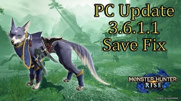 Monster Hunter Rise 💠 PC Update 3.6.1.1 - HOW TO FIX THE SAVE GLITCH