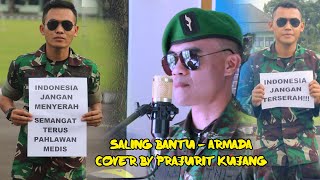 Download Lagu SALING BANTU ARMADA LIRIK COVER BY  PRAJURIT KUJANG ( PRAJURIT TNI ) prabu 10' MP3