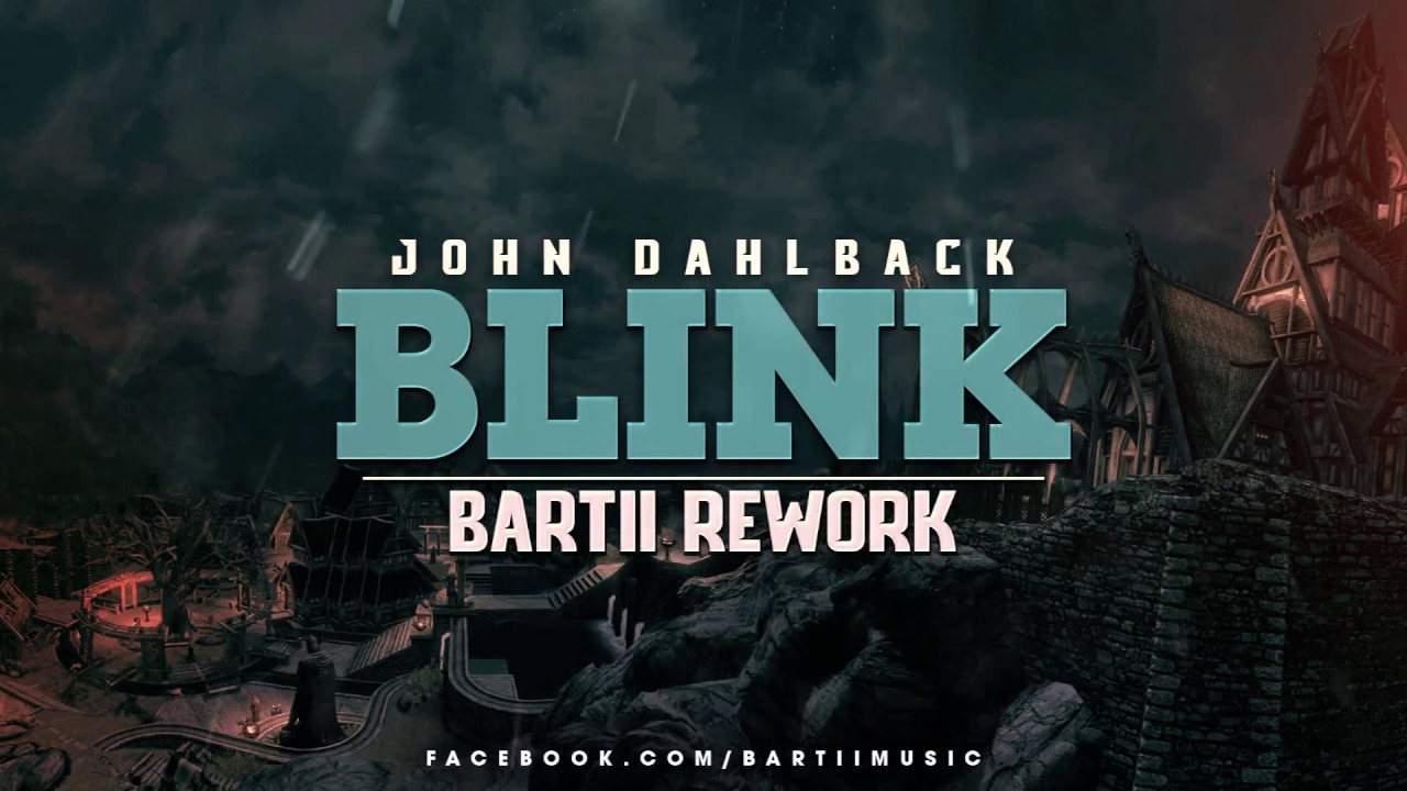 John Dahlback - Blink (Bartii Rework)