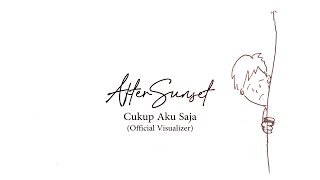 After Sunset - Cukup Aku Saja (Official Visualizer)