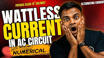 L-15 Wattless Current Explained | Zero Power in AC Circuit | Class 12 Physics Alternating Current