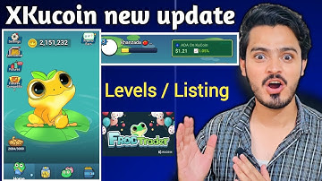 xkucoin new update levels and listing | frog trader new updates | xkucoin listing ?
