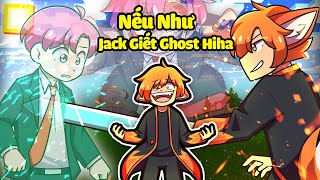 NẾU NHƯ JACKVN GIẾT GHOST HIHA ĐỂ HỒI SINH TỔNG THỐNG HIHA TRONG MINECRAFT*SINH TỐ NẾU NHƯ 😭👿