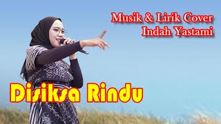 (Musik Lirik) Disiksa Rindu - Anji Cover By Indah Yastami