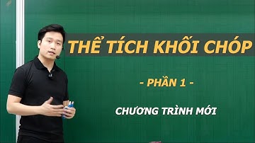 THỂ TÍCH KHỐI CHÓP - TOÁN 11 - PHẦN 1 - Nguyễn Quốc Chí