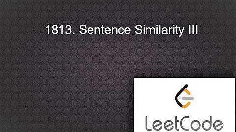 1813: Sentence Similarity III |  1813 leetcode | leetcode Medium Level Question