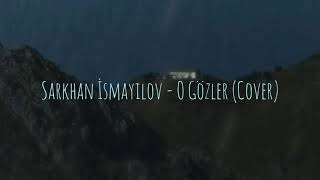 Sarkhan İsmayılov - O Gözlər (AynaBand style Cover) Yalçın Rzazadə Resimi
