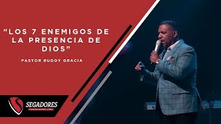 Los 7 Enemigos de la Presencia de Dios | Pastor Ruddy Gracia