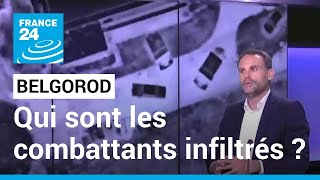 Incursion dans la région de Belgorod : qui sont les combattants infiltrés ? • FRANCE 24