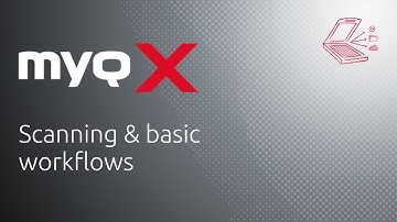 MyQ X | Scanning & Basic Workflows
