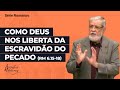 28 como deus nos liberta da escravido do pecado rm 61518