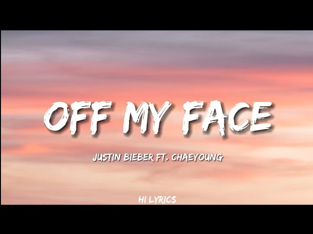 Off My Face - Justin Bieber ft. CHAEYOUNG (Lyrics) class=