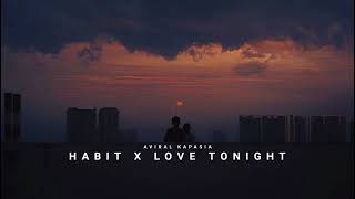 Habits x Love Tonight | Full Version | Aviral Kapasia