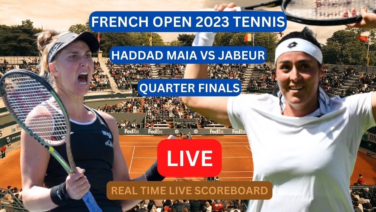 Haddad Maia Vs Jabeur LIVE Score UPDATE Today WTA French Open Womens Tennis Quarter Final Jun 7 2023